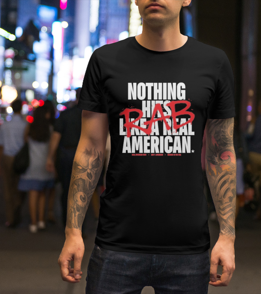 Nothing Hits Like A Real American RAB Brewed In The USA T-Shirt