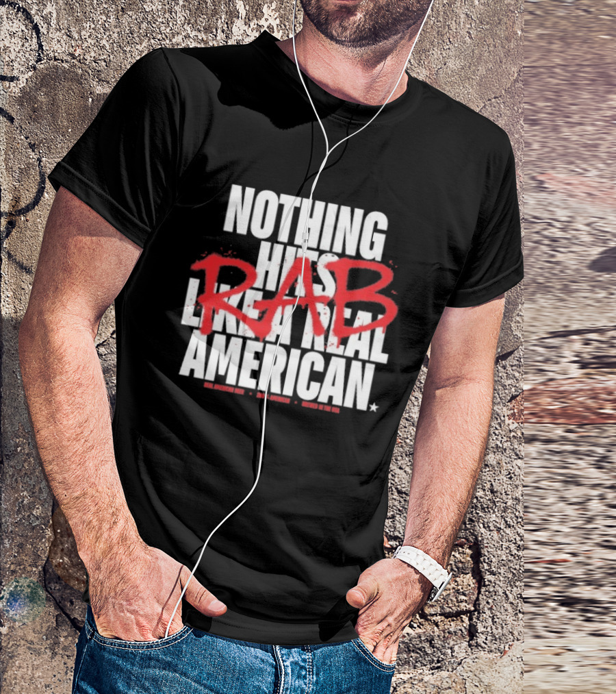 Nothing Hits Like A Real American RAB Brewed In The USA T-Shirt