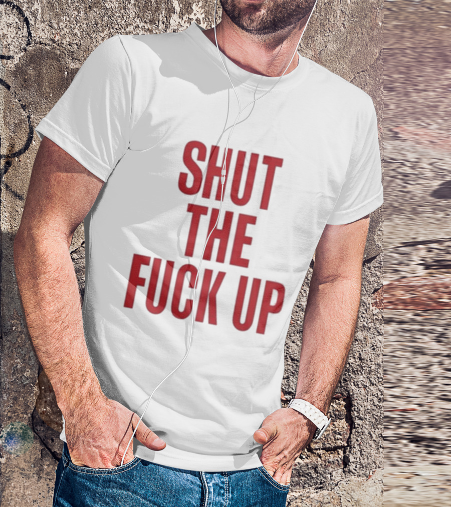 SHUT THE FUCK UP Arika T-Shirt