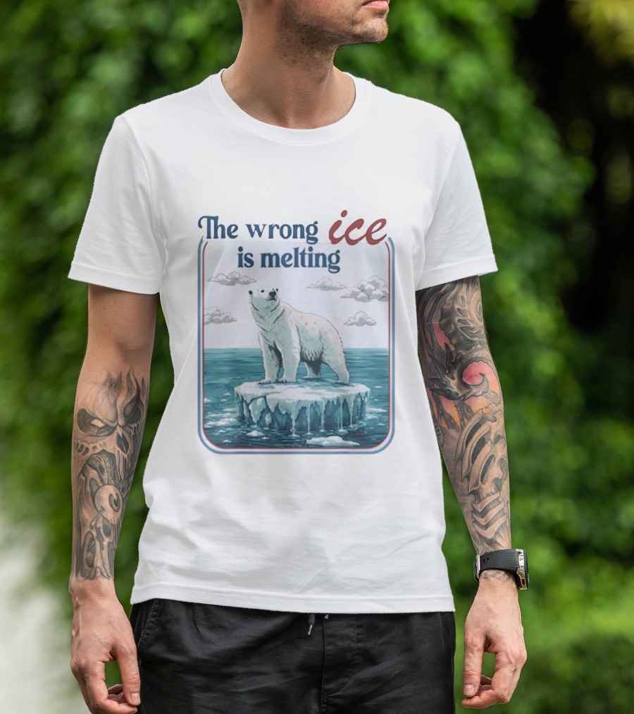 Polar Bear The Wrong Ice Is Melting Environmental Message T-Shirt