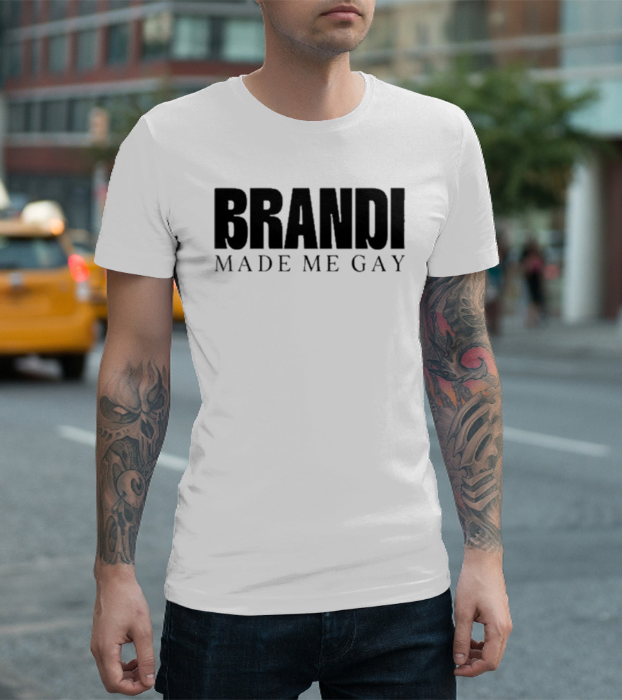 BRANDI MADE ME GAY Tour T-Shirt