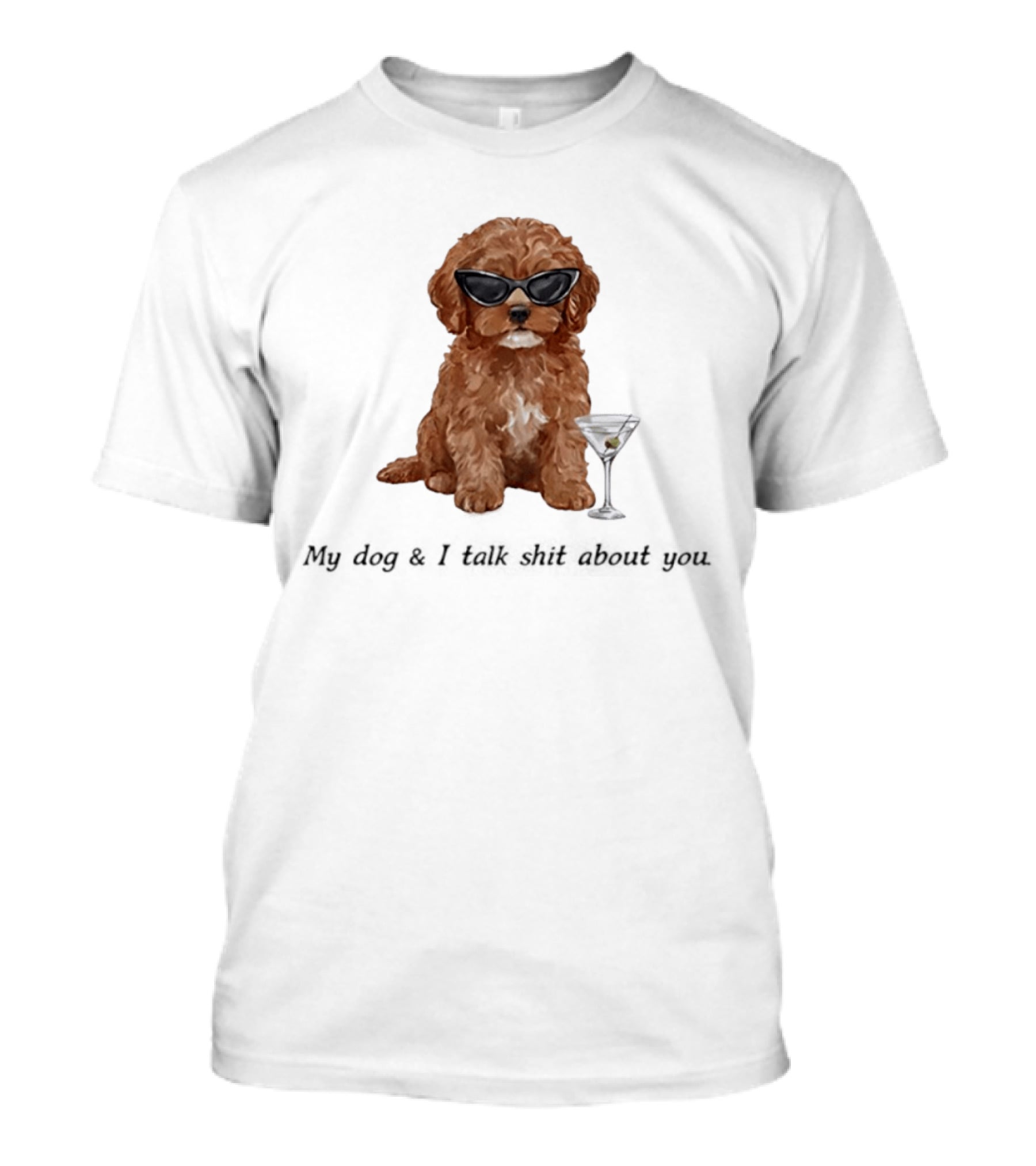 Poodle Wearing Glasses My Dog And I Talk Shit About You T-Shirt