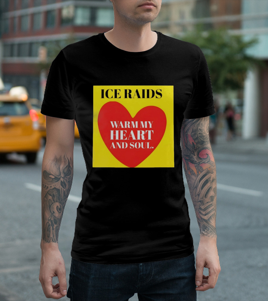 Ice Raids Warm My Heart And Soul T-Shirt
