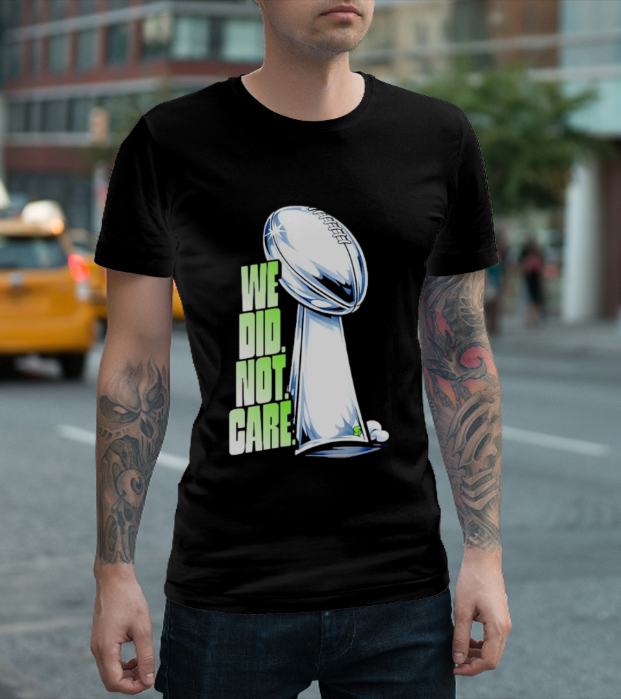 Seattle Champs We Did Not Care Trophy Football T-Shirt