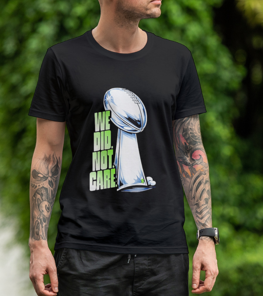 Seattle Champs We Did Not Care Trophy Football T-Shirt