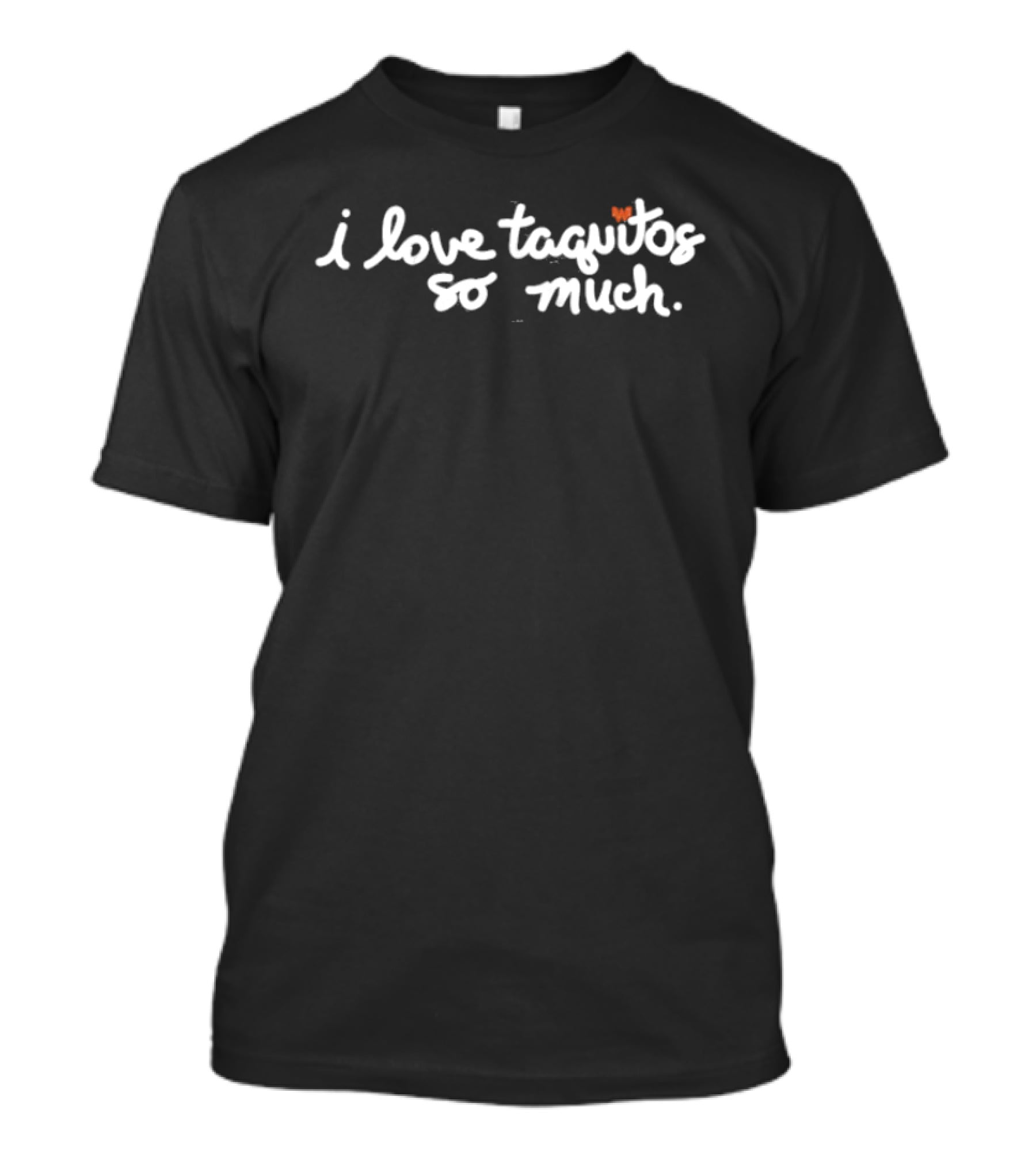 I Love Taquitos So Much Whataburger Heart T-Shirt