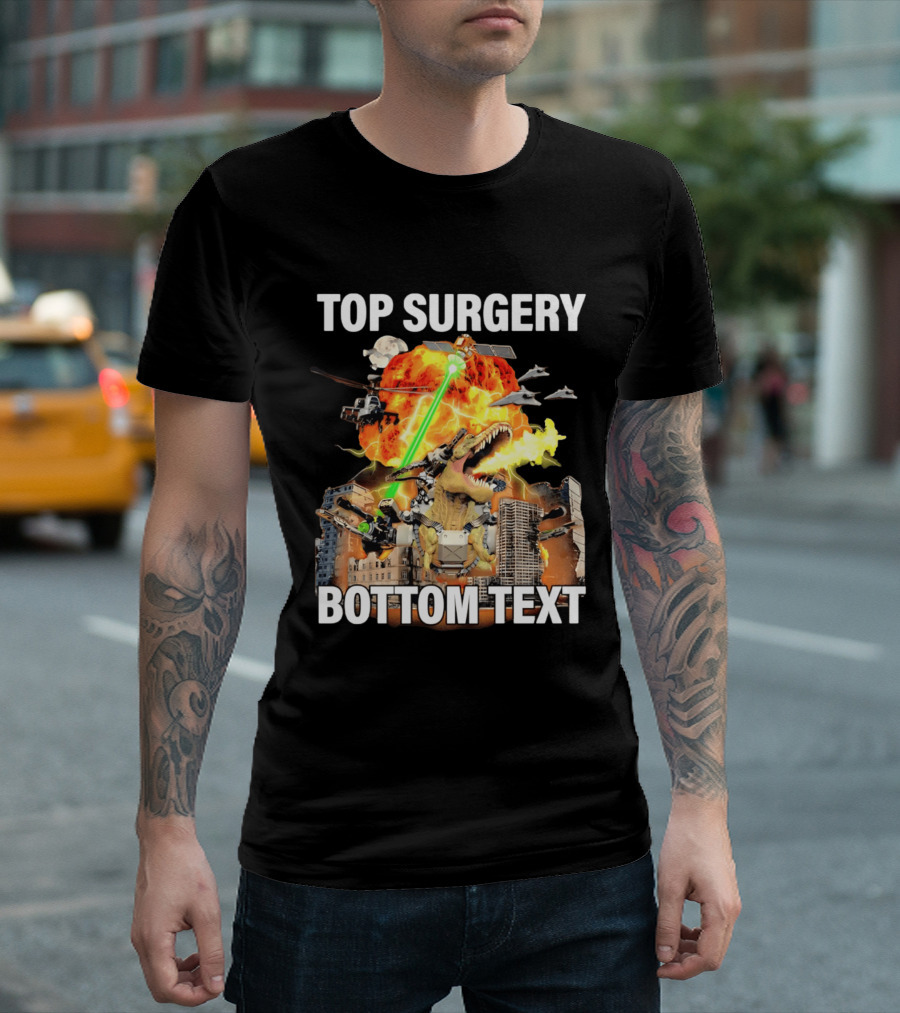 Top Surgery Bottom Text Dinosaur Explosion Helicopters Laser Beams T-Shirt