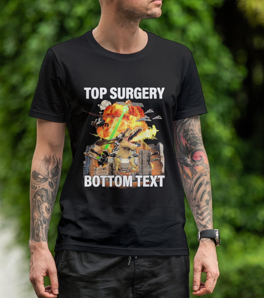 Top Surgery Bottom Text Dinosaur Explosion Helicopters Laser Beams T-Shirt