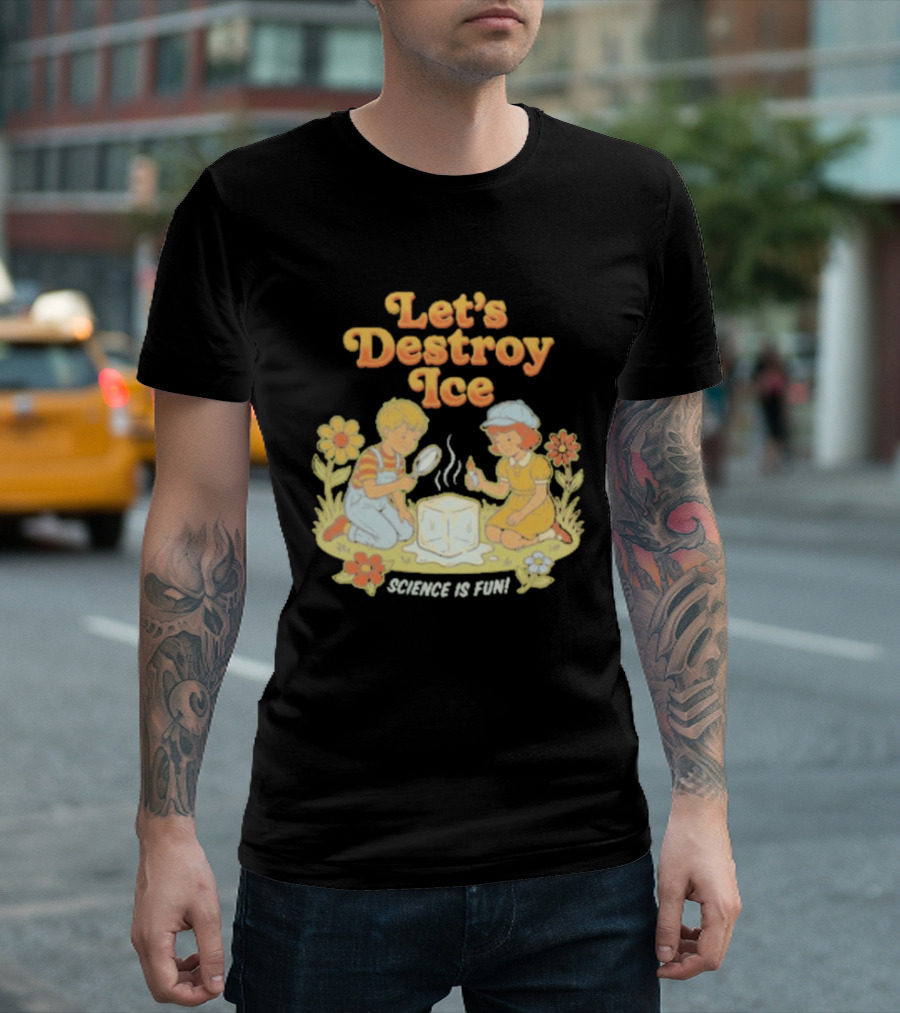 Let's Destroy Ice Science Is Fun Kids Experiment Flowers T-Shirt
