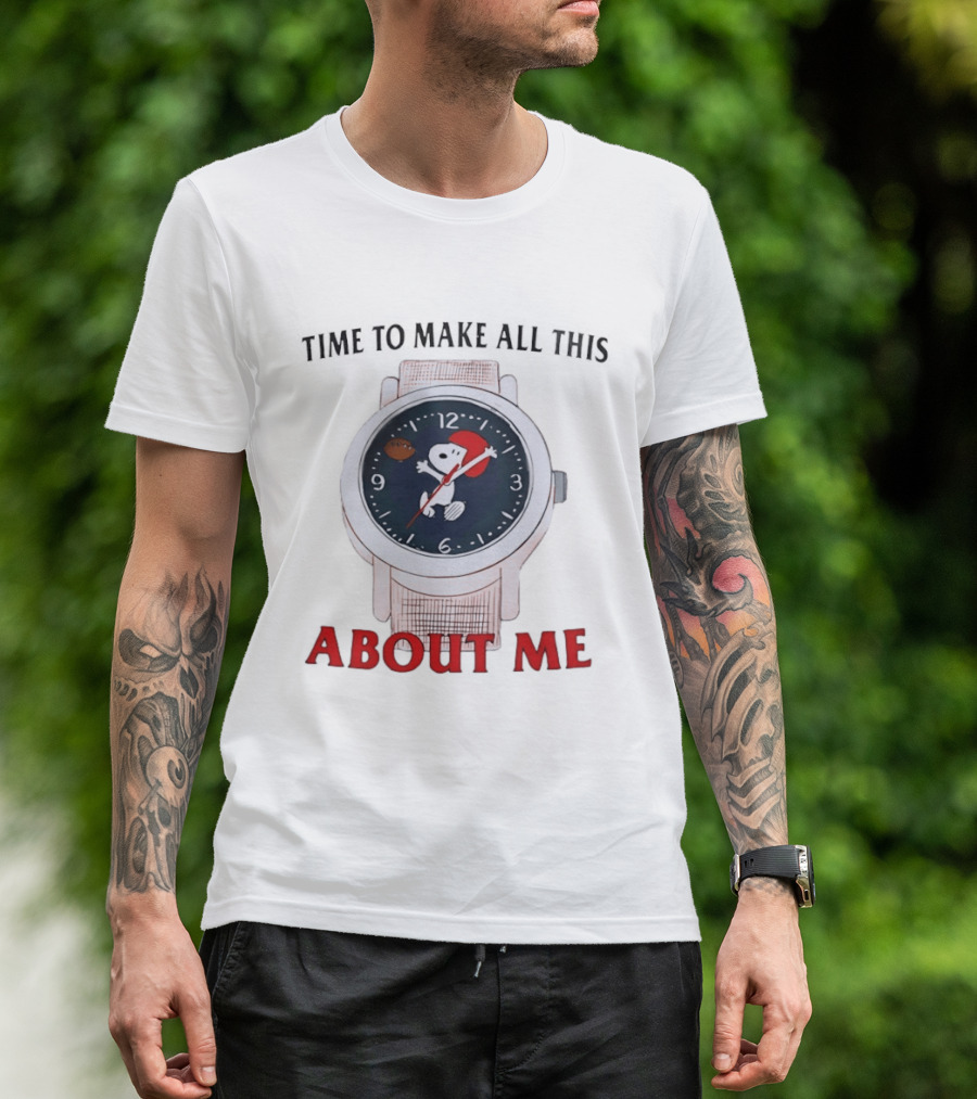 Snoopy Time To Make All This About Me T-Shirt