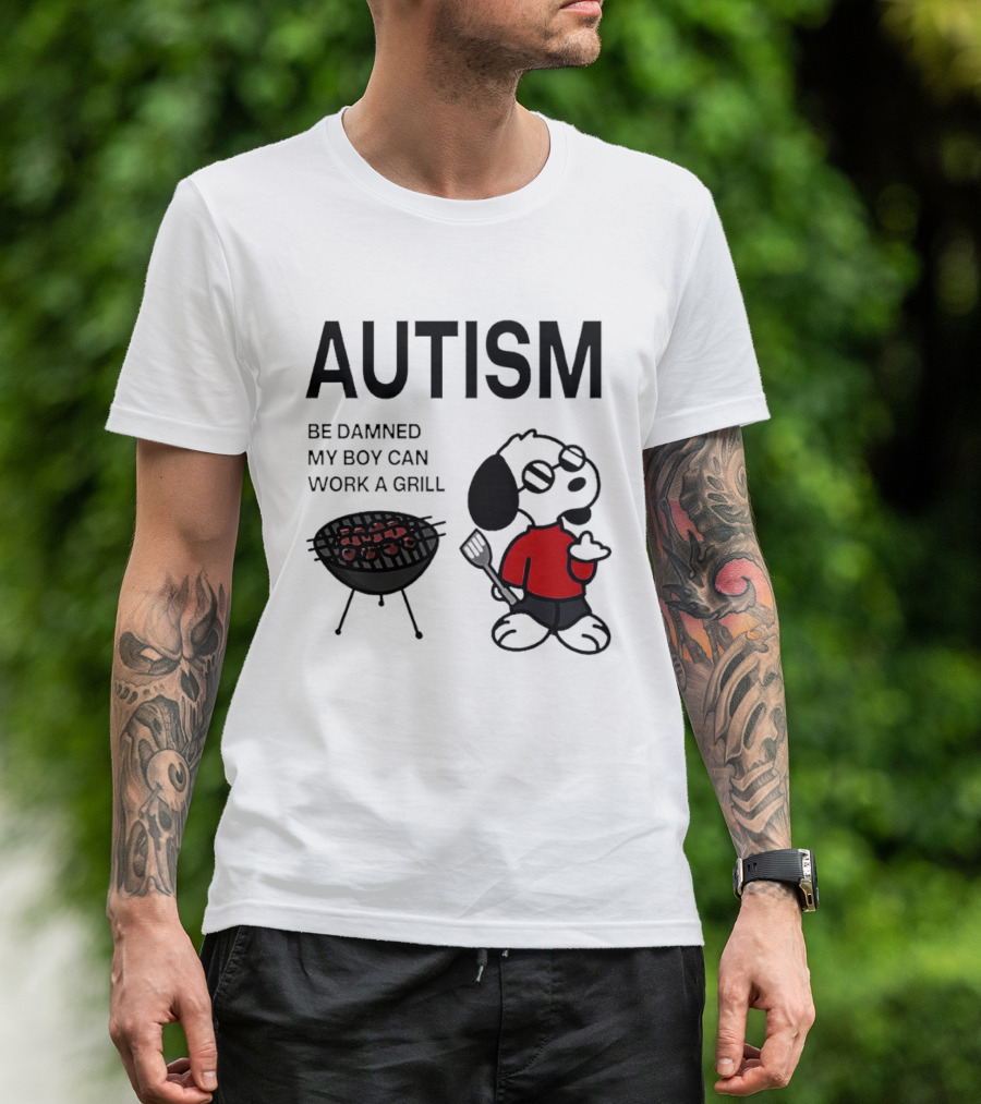 Autism Be Damned My Boy Can Work A Grill Snoopy Cooking BBQ T-Shirt