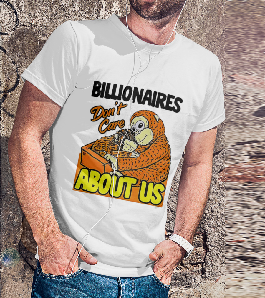 Billionaires Don't Care About Us Mother And Baby Monkey Hugging T-Shirt