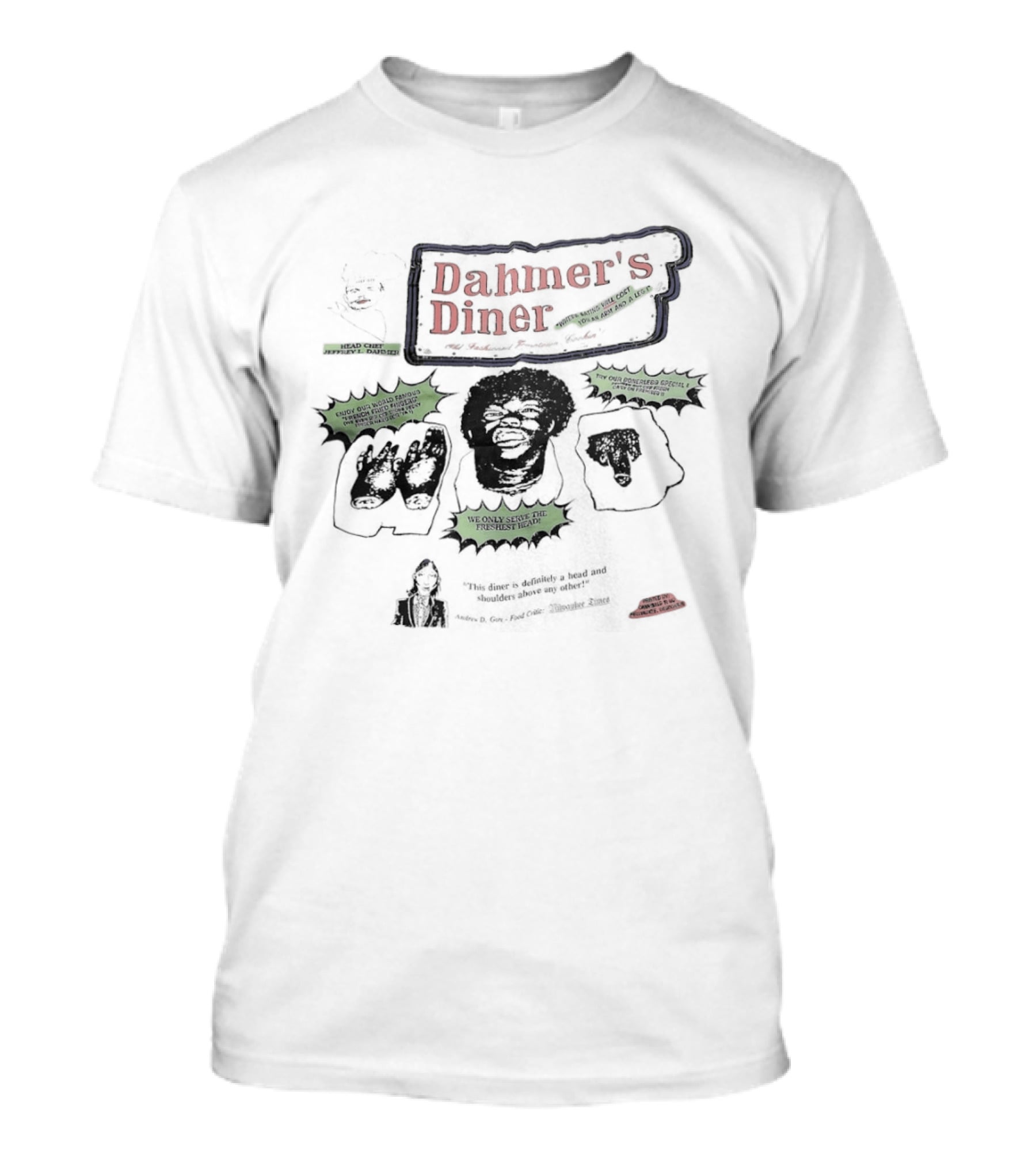 Dahmer's Diner Head Chef Jeffrey L Dahmer Where Eating Will Cost You An Arm And A Leg T-Shirt