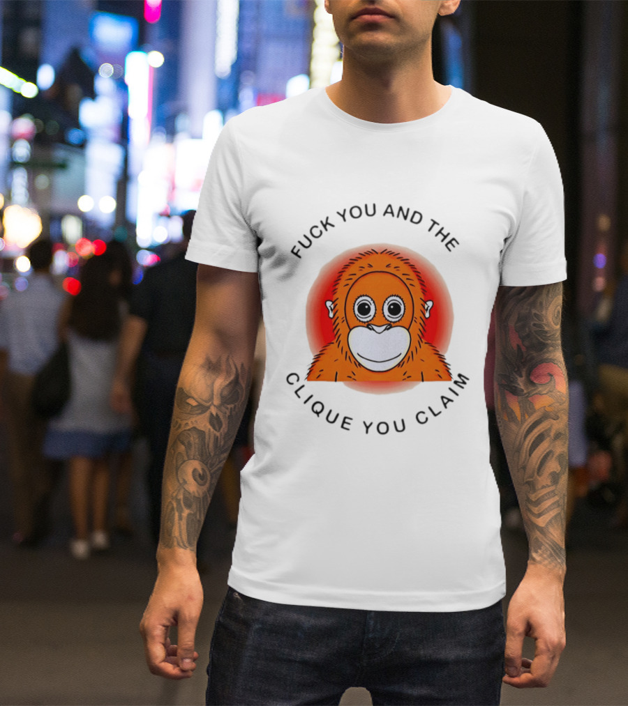 Fuck You And The Clique You Claim Punch Kun Orange Monkey T-Shirt