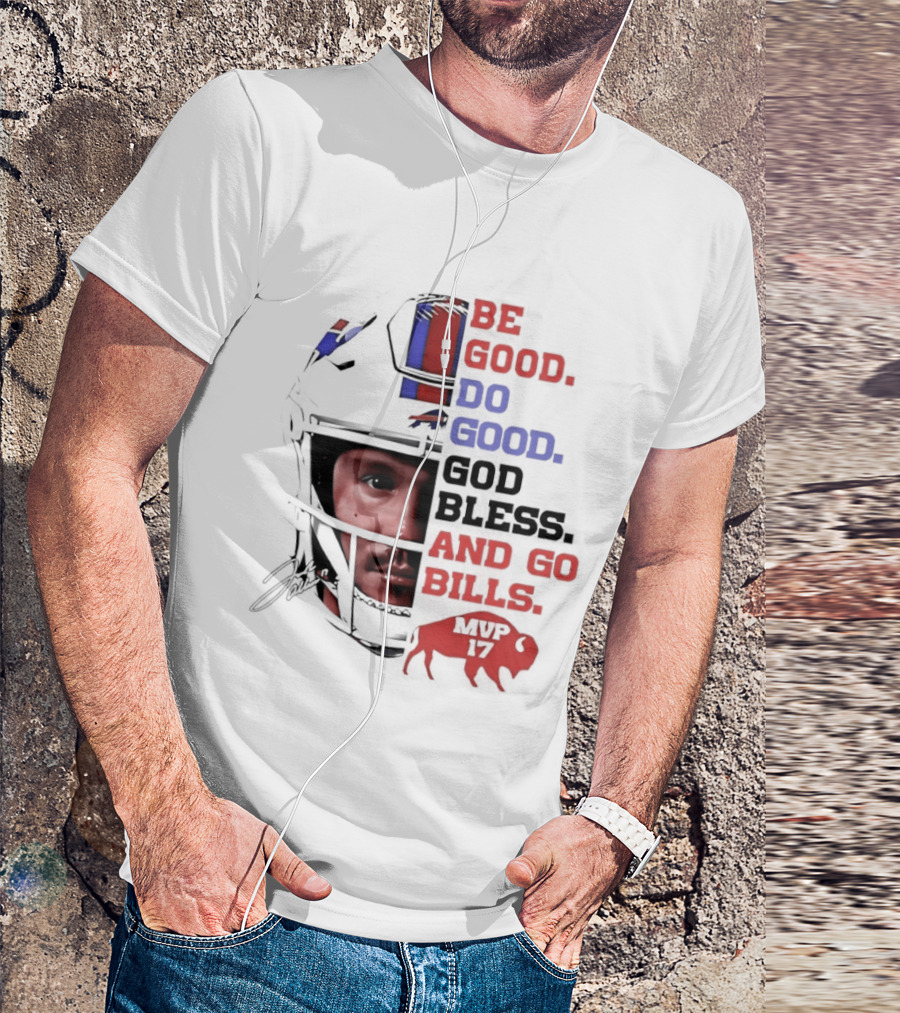 Be Good Do Good God Bless And Go Bills Buffalo Football T-Shirt