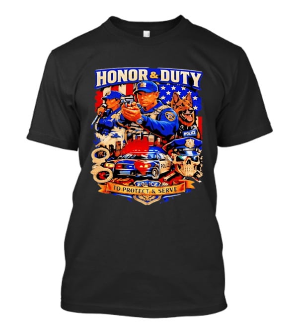 Honor And Duty Police Service Protection And Loyalty T-Shirt