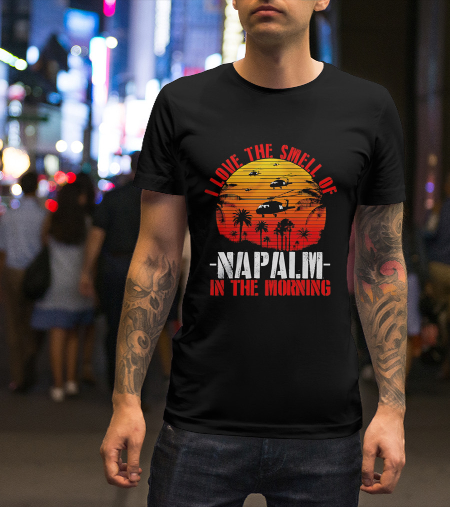 I Love The Smell Of Napalm In The Morning Vietnam War Helicopter Sunset Scene T-Shirt
