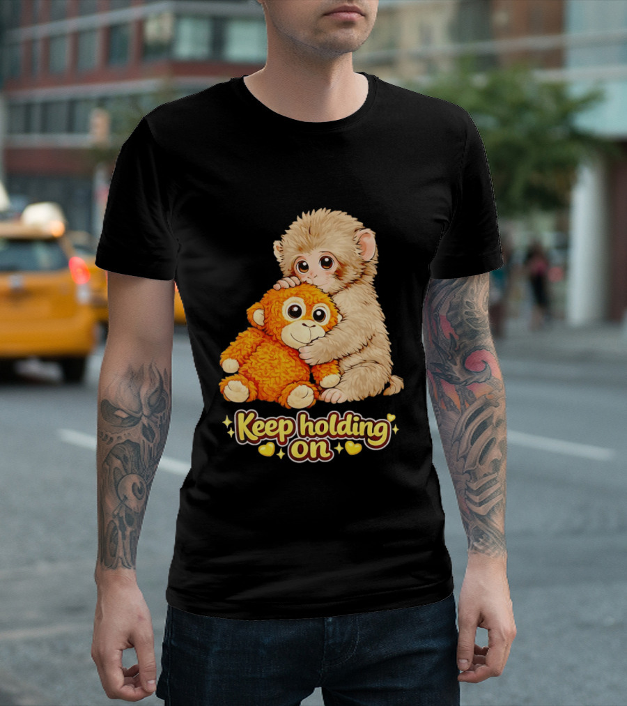 Keep Holding On Punch Monkey With Teddy Bear Cuddling Meme T-Shirt