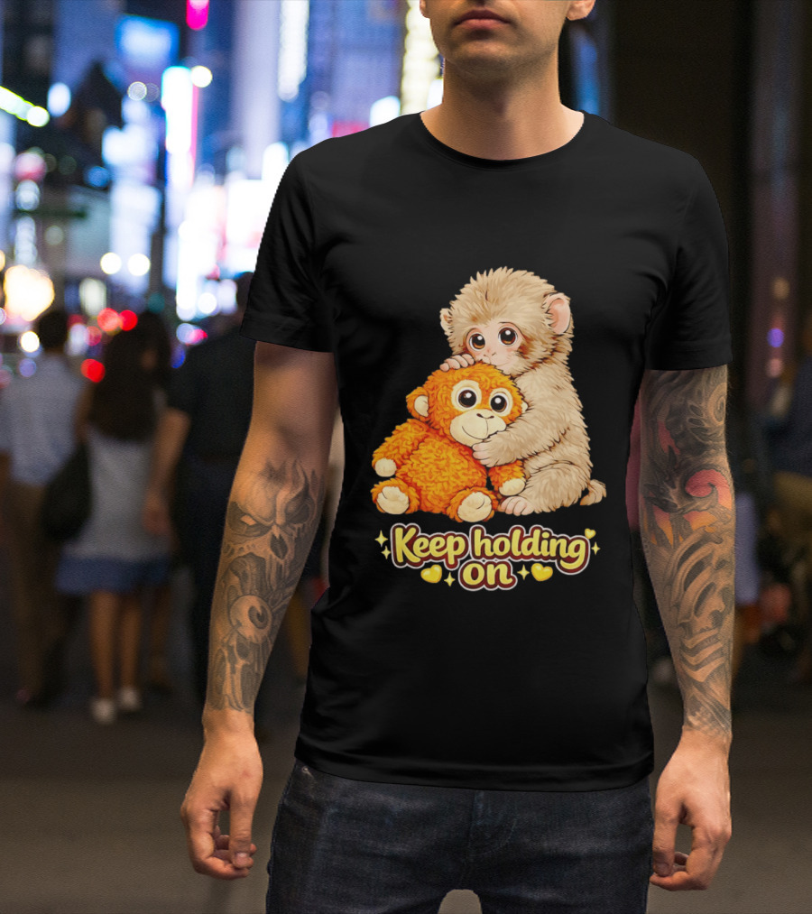 Keep Holding On Punch Monkey With Teddy Bear Cuddling Meme T-Shirt