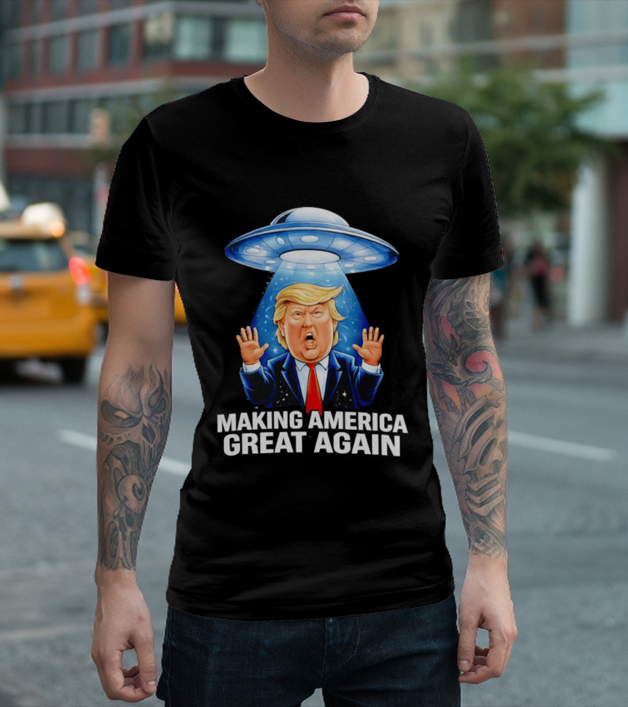 Trump UFO Making America Great Again T-Shirt