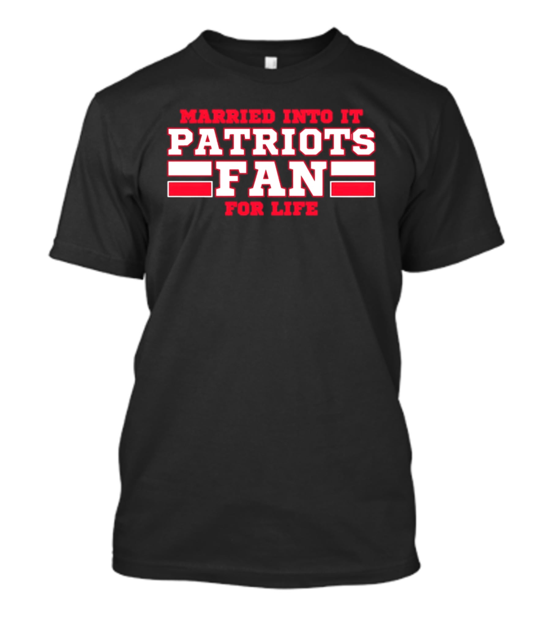 Married Into It Patriots Fan For Life T-Shirt