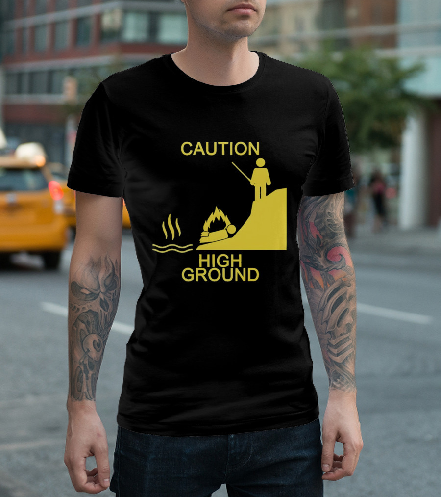 Caution High Ground Warning T-Shirt