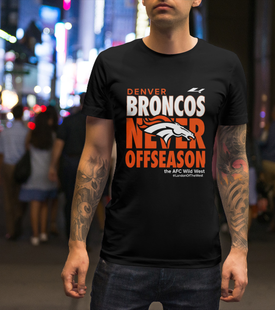 Denver Broncos Never Offseason The AFC Wild West LandonOfTheWest T-Shirt