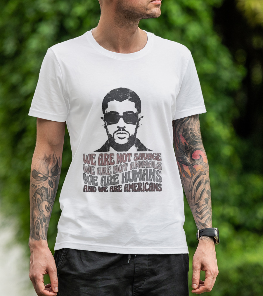 We Are Not Savage Not Animals We Are Humans And We Are Americans T-Shirt