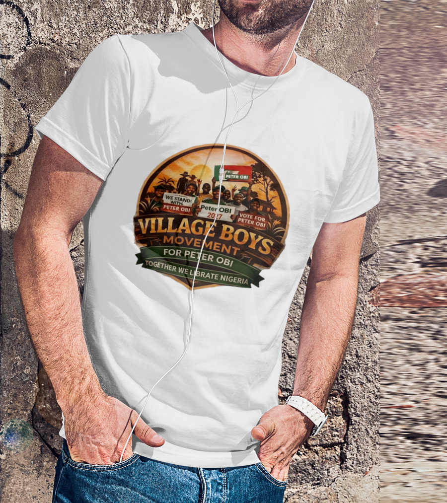 Village Boys Movement We Stand With Peter Obi 2027 Vote Together We Liberate Nigeria T-Shirt