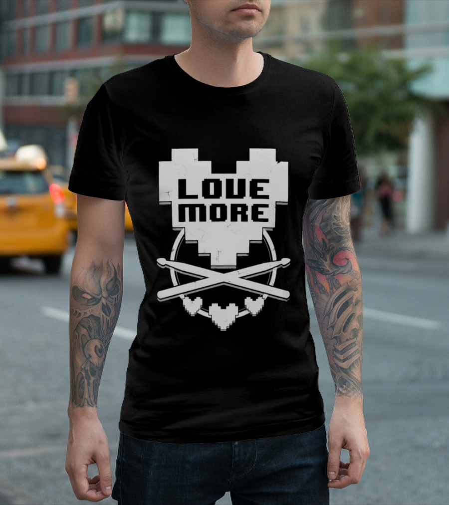 The8BitDrummer Love More Heart With Drumsticks T-Shirt