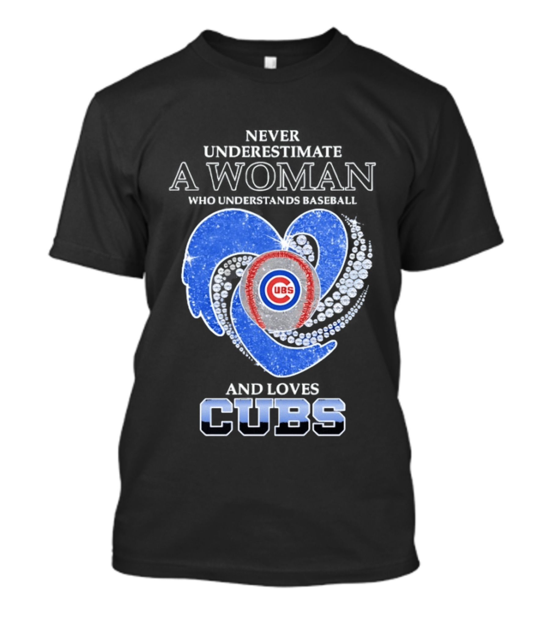 Never Underestimate A Woman Who Loves Cubs T-Shirt