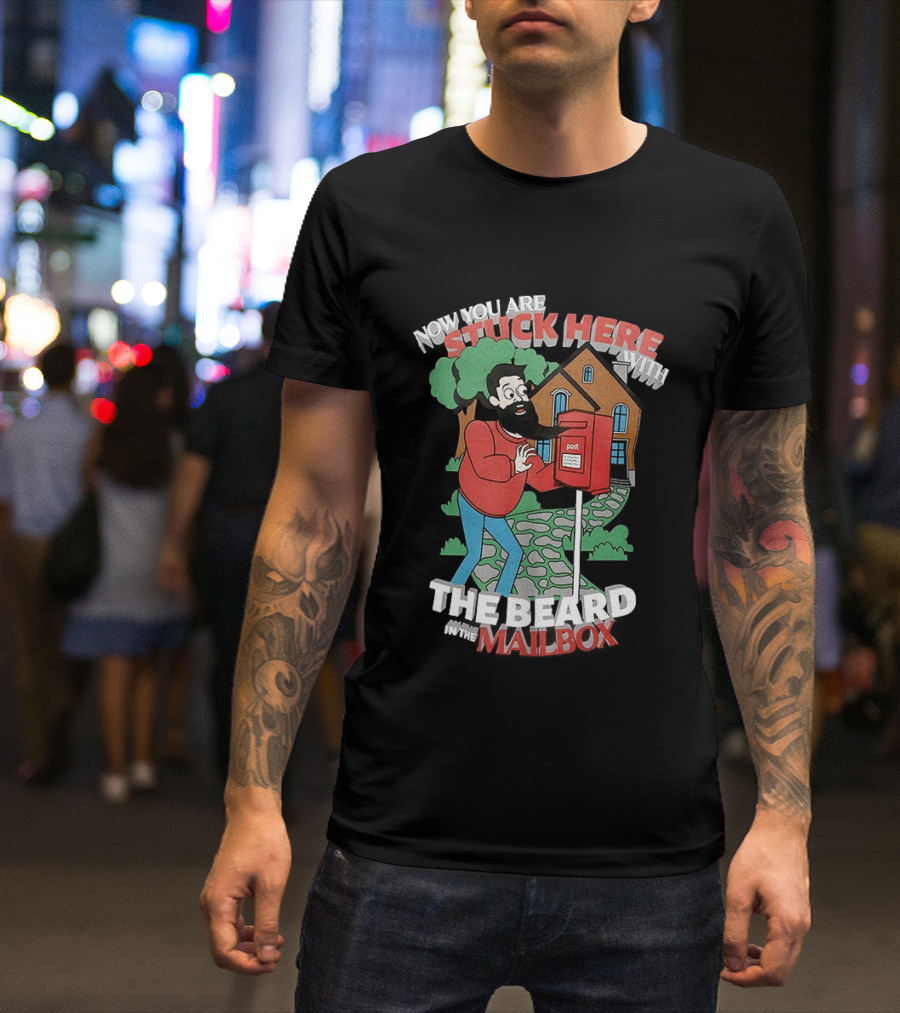 Now You Are Stuck Here With The Beard Mailbox House And Trees T-Shirt