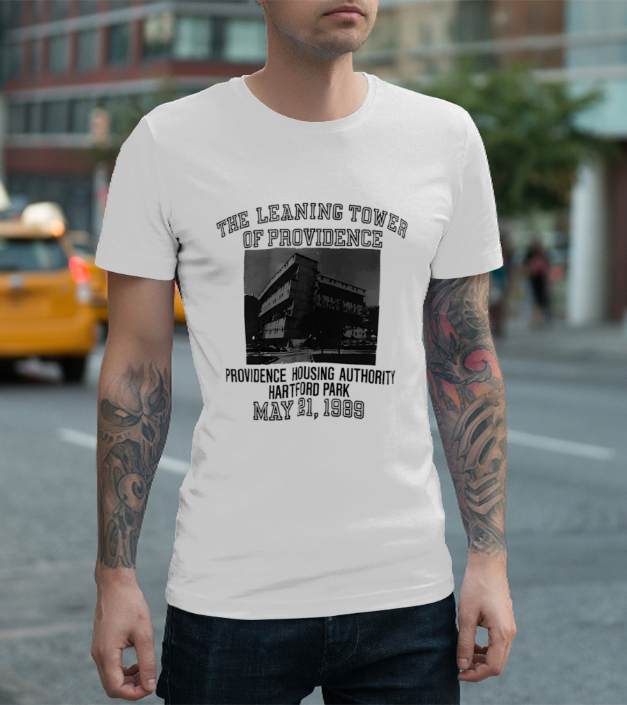 The Leaning Tower Of Providence Providence Housing Authority Hartford Park May 21 1989 T-Shirt