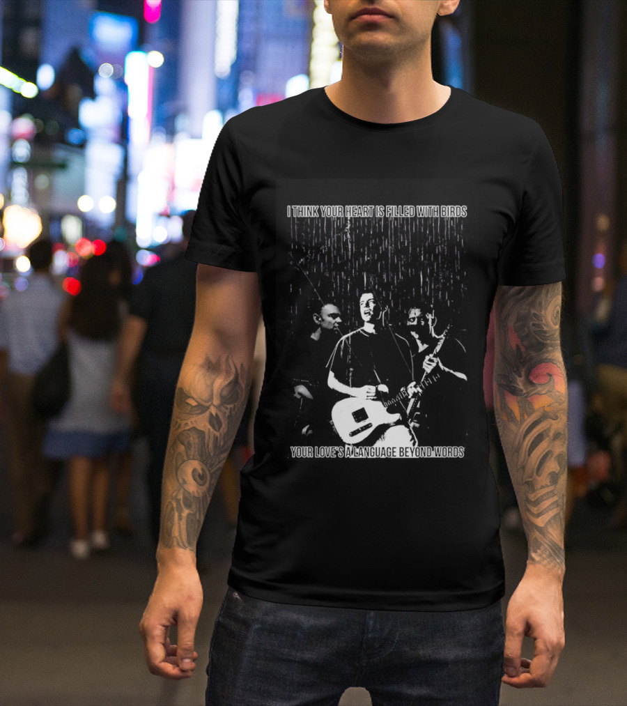 Wunderhorse I Think Heart Is Filled With Birds Your Love's A Language Beyond Words T-Shirt