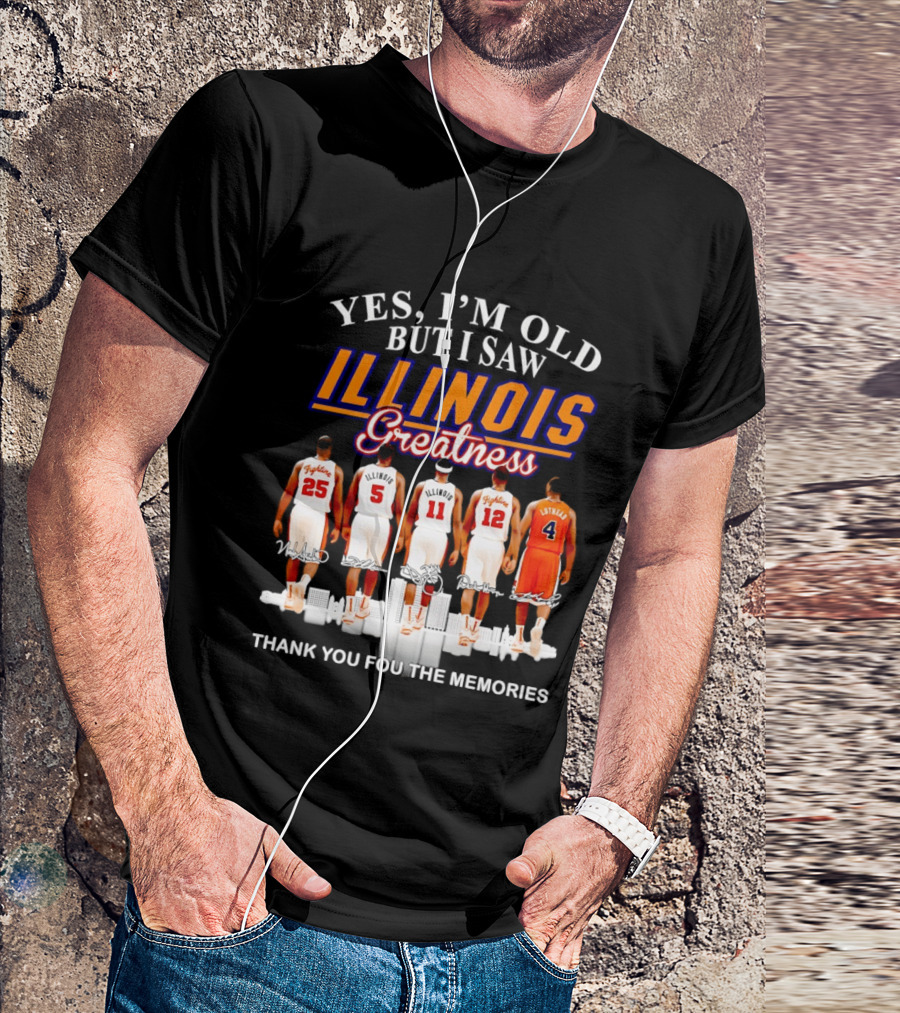 Yes I'm Old But I Saw Illinois Fighting Illini Greatness Thank You For The Memories T-Shirt