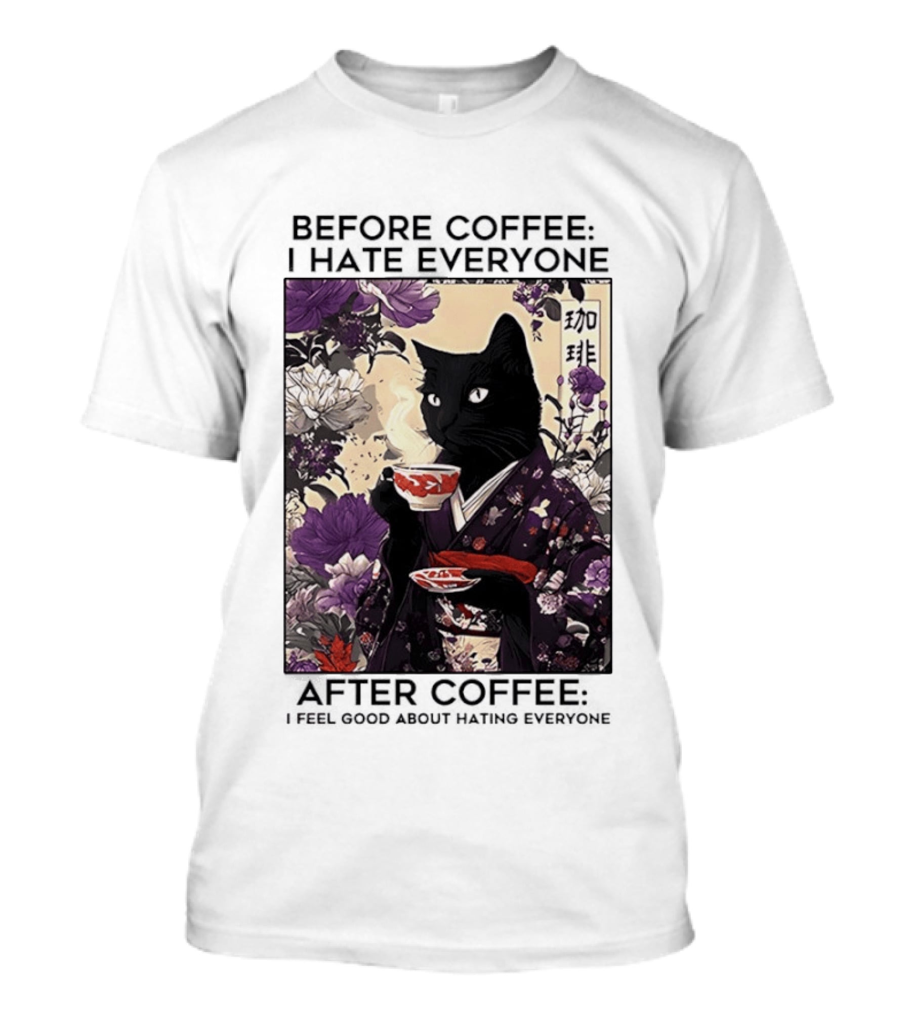 Before Coffee I Hate Everyone After Coffee Black Cat Japanese Kimono Tea Cup Flowers T-Shirt