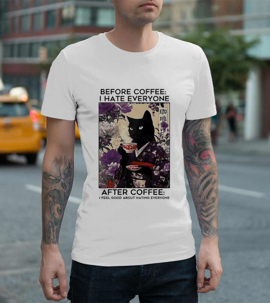 Before Coffee I Hate Everyone After Coffee Black Cat Japanese Kimono Tea Cup Flowers T-Shirt