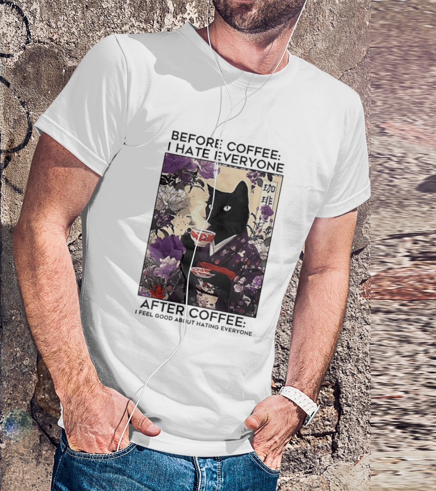 Before Coffee I Hate Everyone After Coffee Black Cat Japanese Kimono Tea Cup Flowers T-Shirt