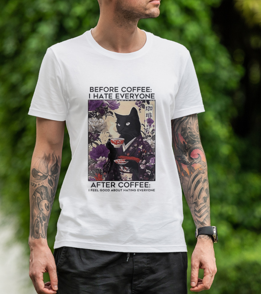 Before Coffee I Hate Everyone After Coffee Black Cat Japanese Kimono Tea Cup Flowers T-Shirt