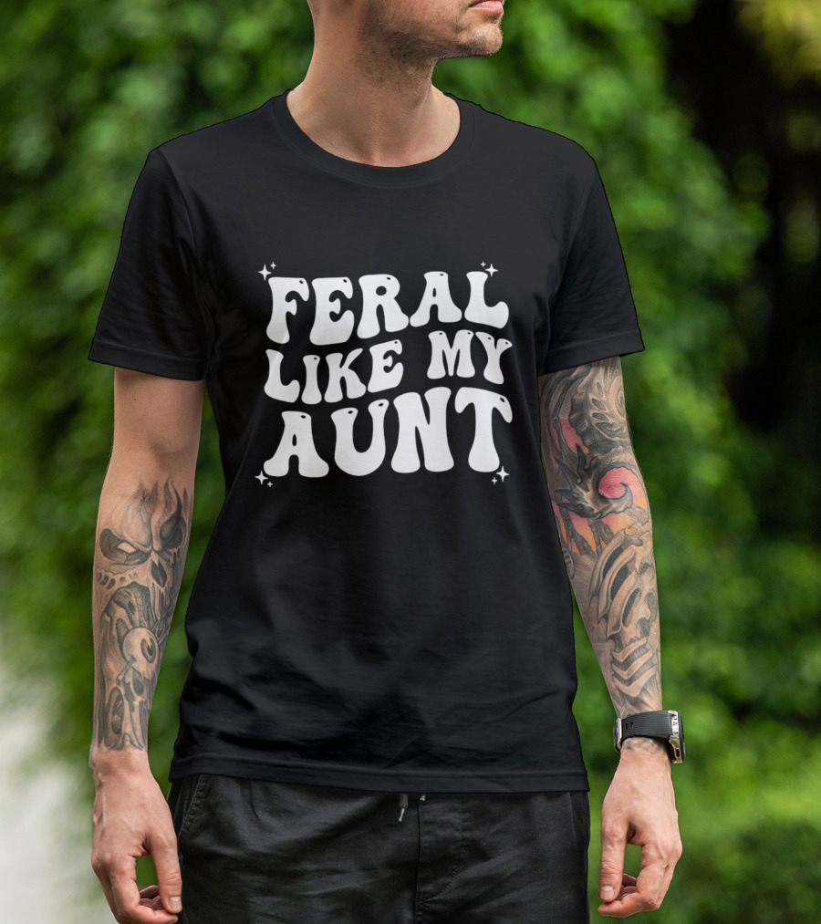 Feral Like My Aunt Fun Whimsical Groovy Font T-Shirt