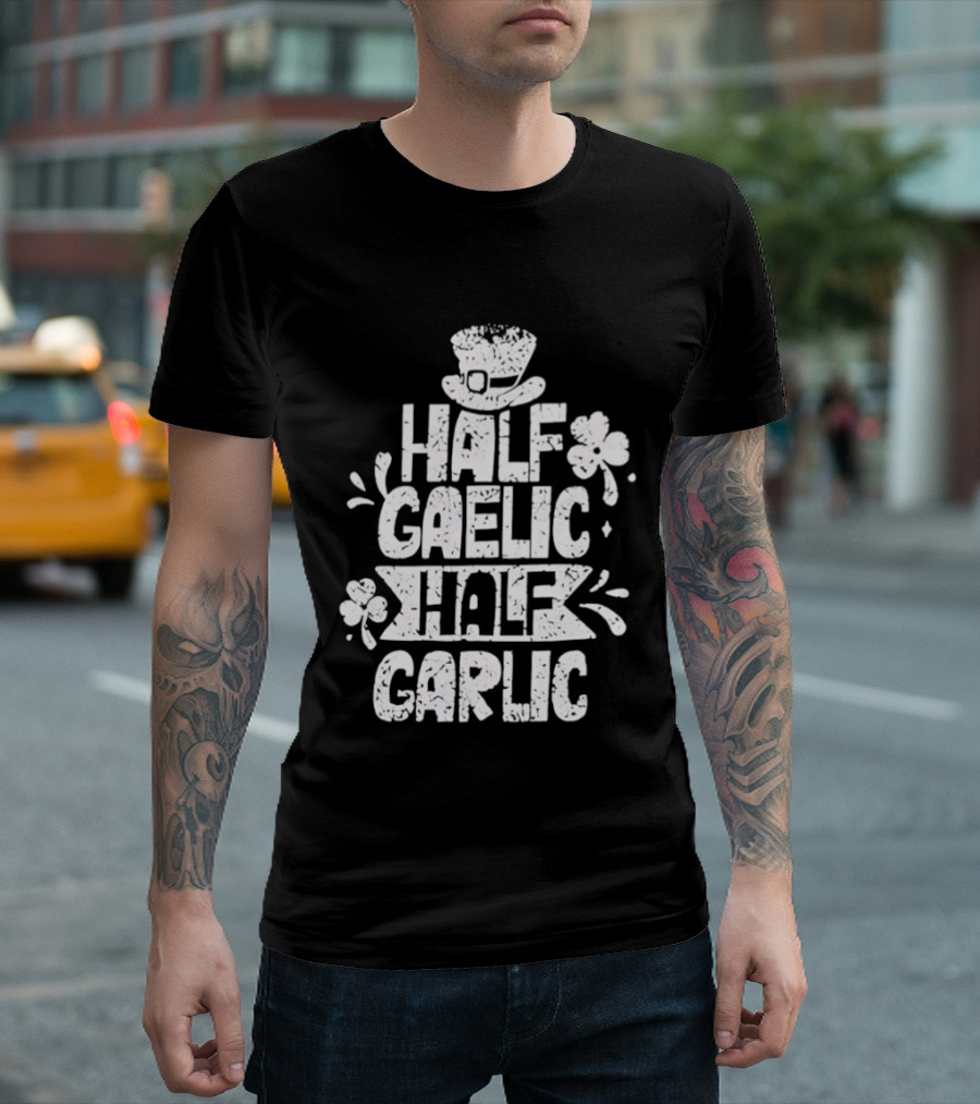 Half Gaelic Half Garlic Clover And Hat St. Patrick's Day T-Shirt