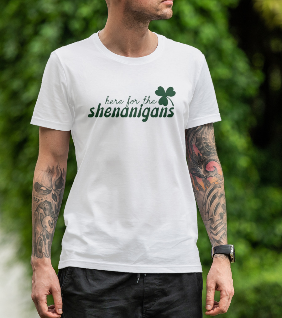 St. Patrick's Day Here For The Shenanigans Shamrock Party Fun T-Shirt