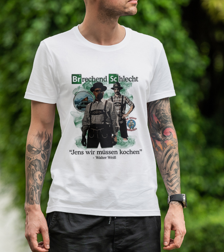 Brechend Schlecht Jens Wir Müssen Kochen Breaking Bad Meme Oktoberfest T-Shirt