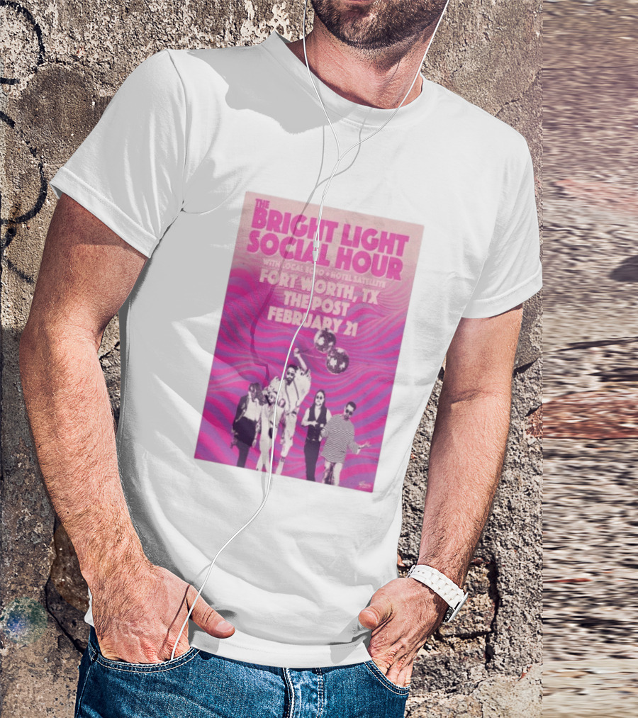 The Bright Light Social Hour Fort Worth TX Feb 21 The Post With Local Echo Hotel Satellite T-Shirt