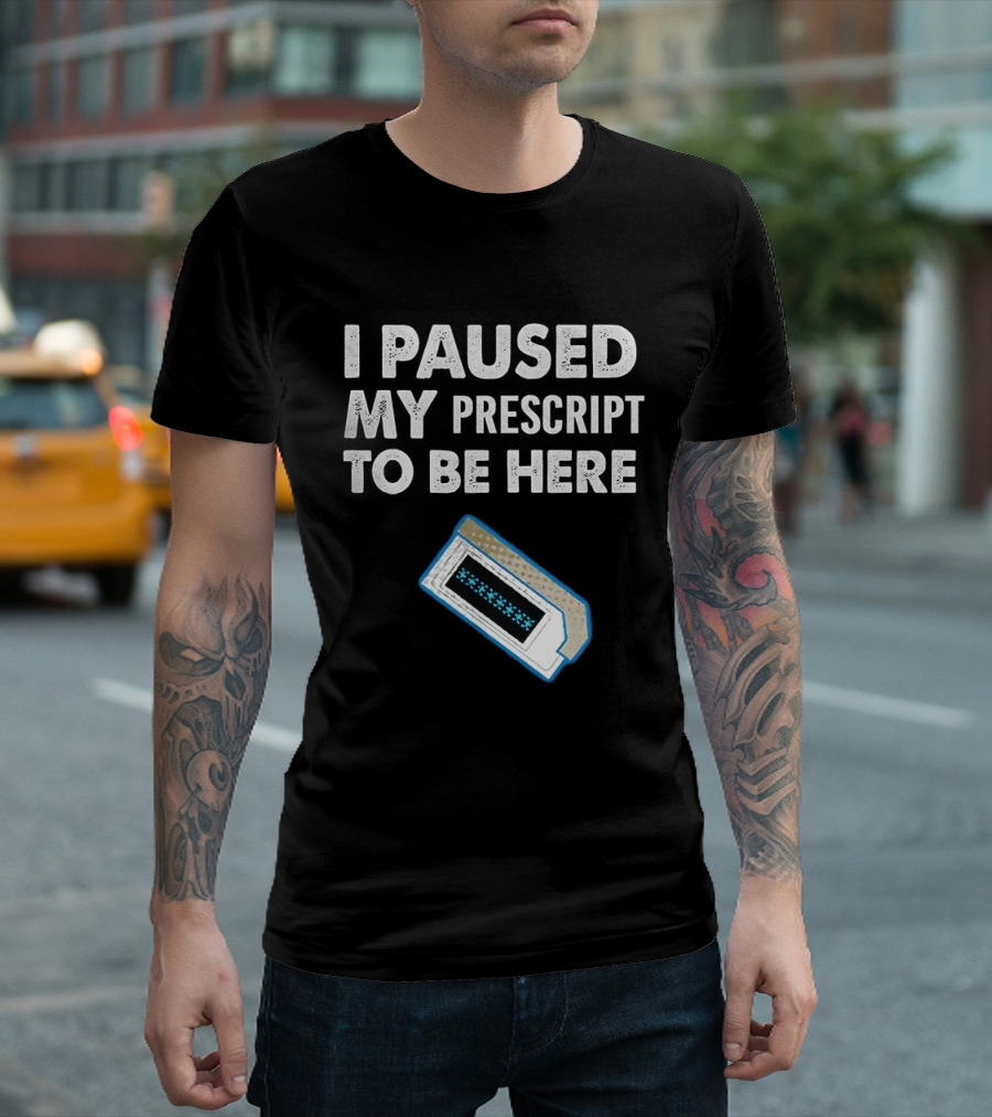 I Paused My Prescript To Be Here Cassette Tape T-Shirt