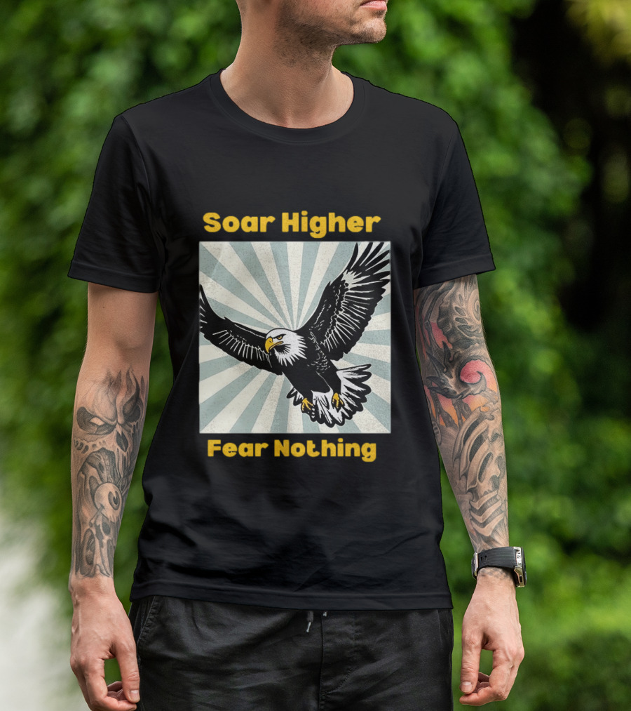 Soar Higher Fear Nothing Eagle T-Shirt