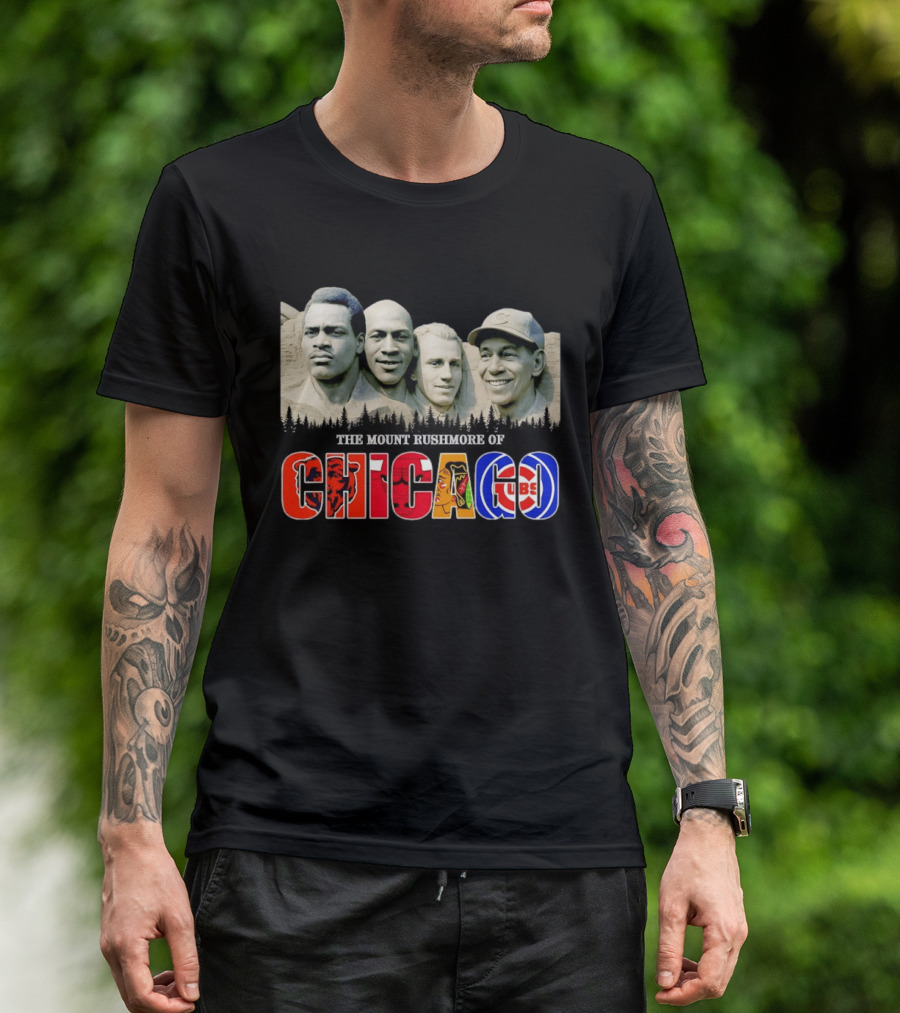 The Mout Rushmore Of Chicago Bears Chicago Bulls Chicago Blackhawks Chicago Cubs T-Shirt