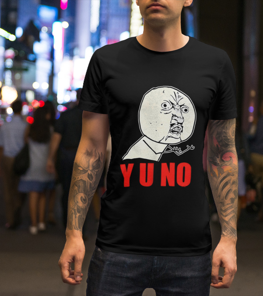 Y U No Meme Rage Face Tips Y U No Tip T-Shirt