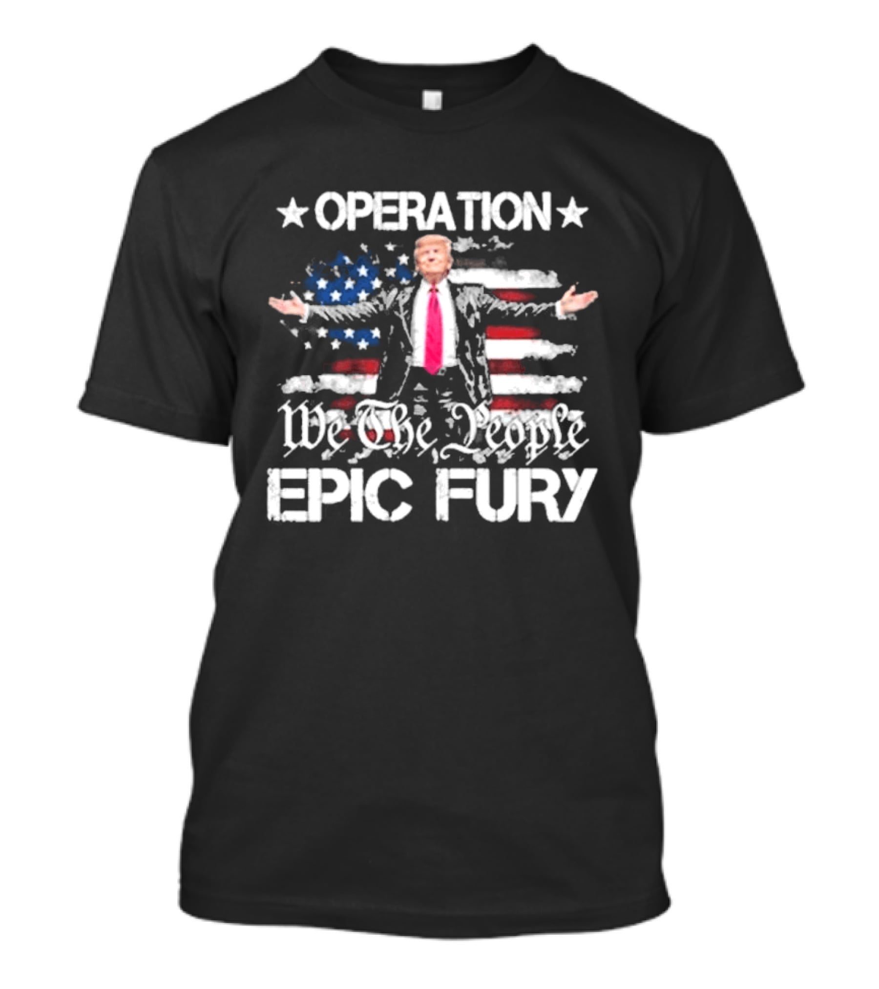 Operation Epic Fury Trump We The People USA Flag T-Shirt