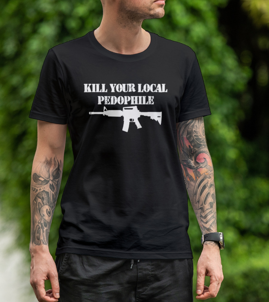 Kill Your Local Pedophile Gun T-Shirt